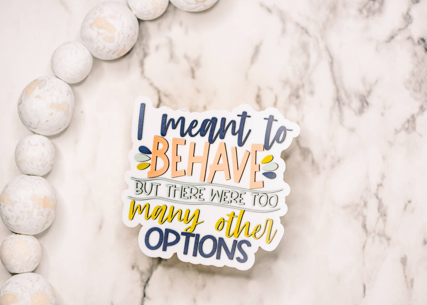 I Meant To Behave, Vinyl Sticker, 3x3 in.