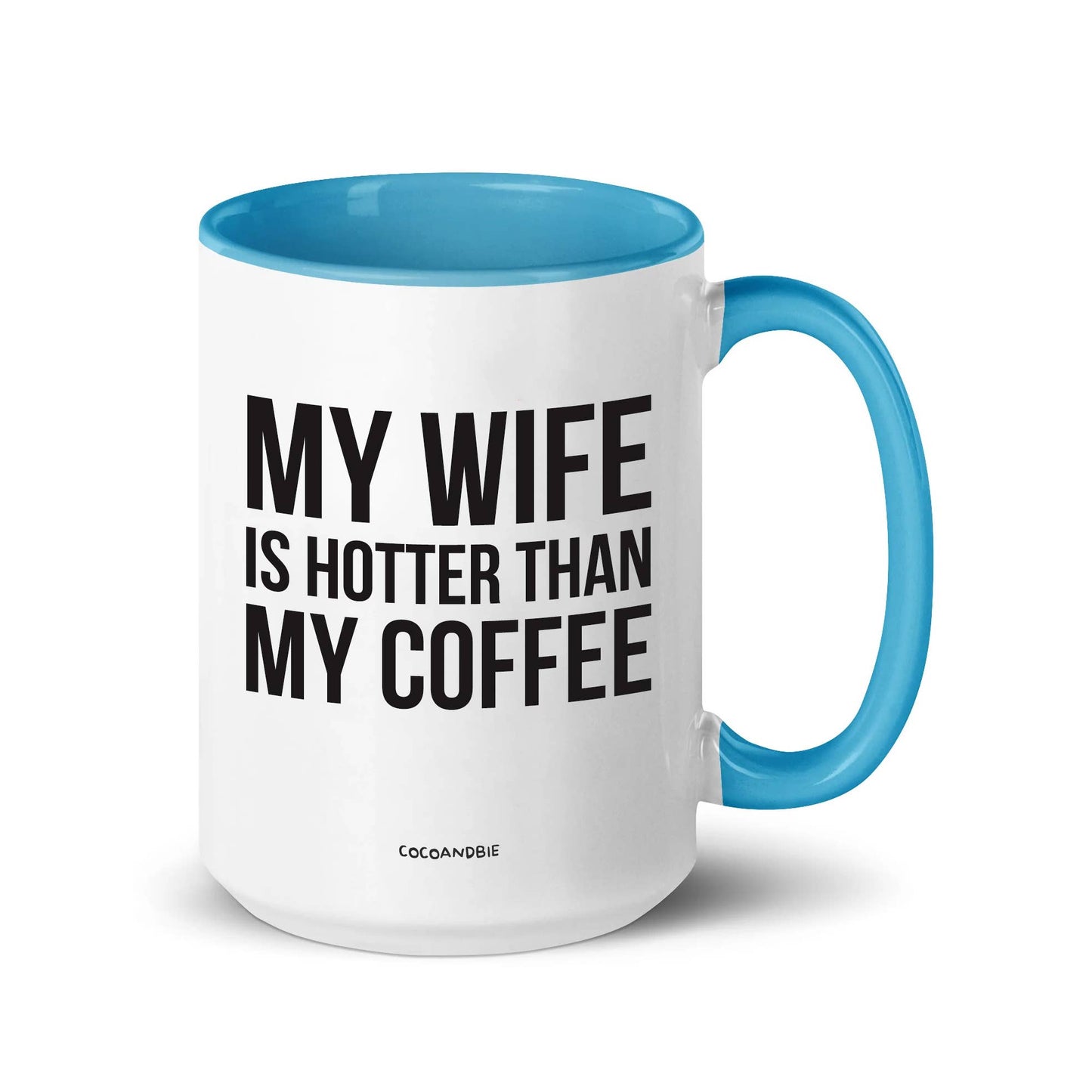Wife Is Hotter Than My Coffee 15oz Mug - Funny, Valentine: Black Handle