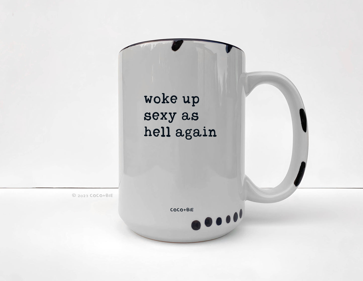 Woke Up Sexy As Hell Again Mug - Funny, Positive, Sassy: White