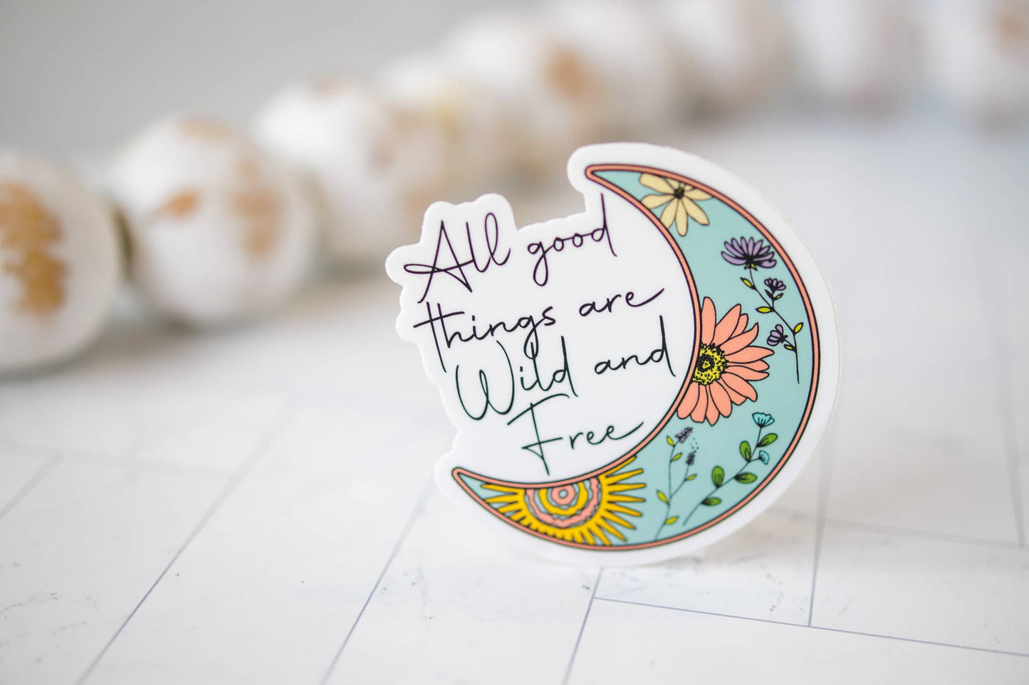 All Good Things Are Wild And Free, Vinyl Sticker, 3x3 in.