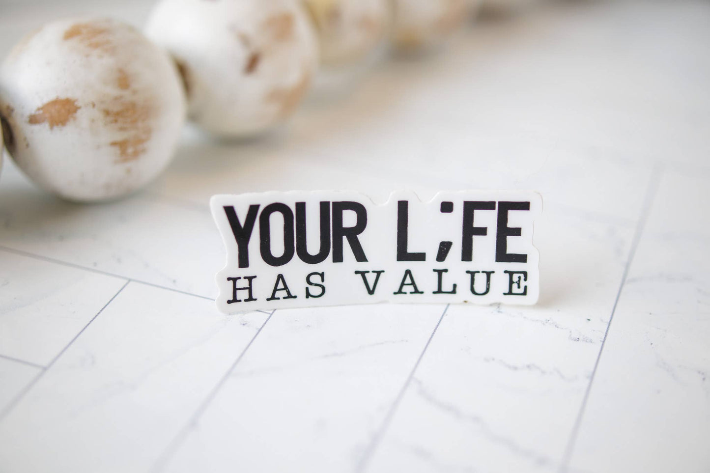 Your L;fe Has Value, Inspirational Vinyl Sticker, 3x3 in.