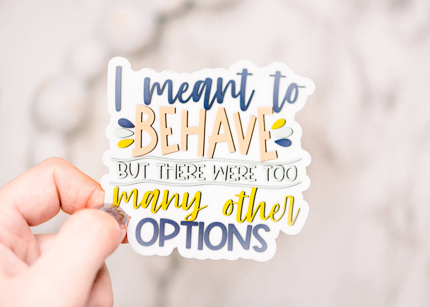 I Meant To Behave, Vinyl Sticker, 3x3 in.