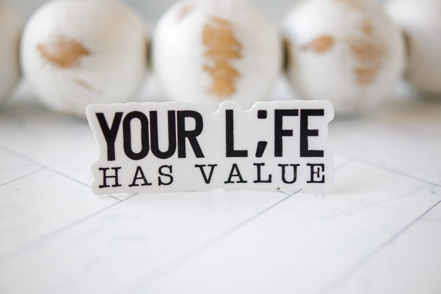 Your L;fe Has Value, Inspirational Vinyl Sticker, 3x3 in.