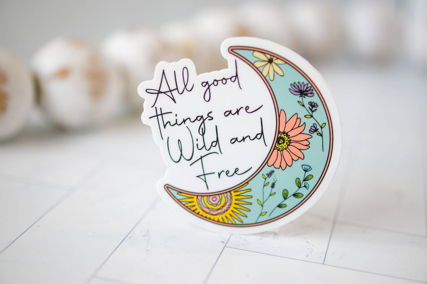 All Good Things Are Wild And Free, Vinyl Sticker, 3x3 in.