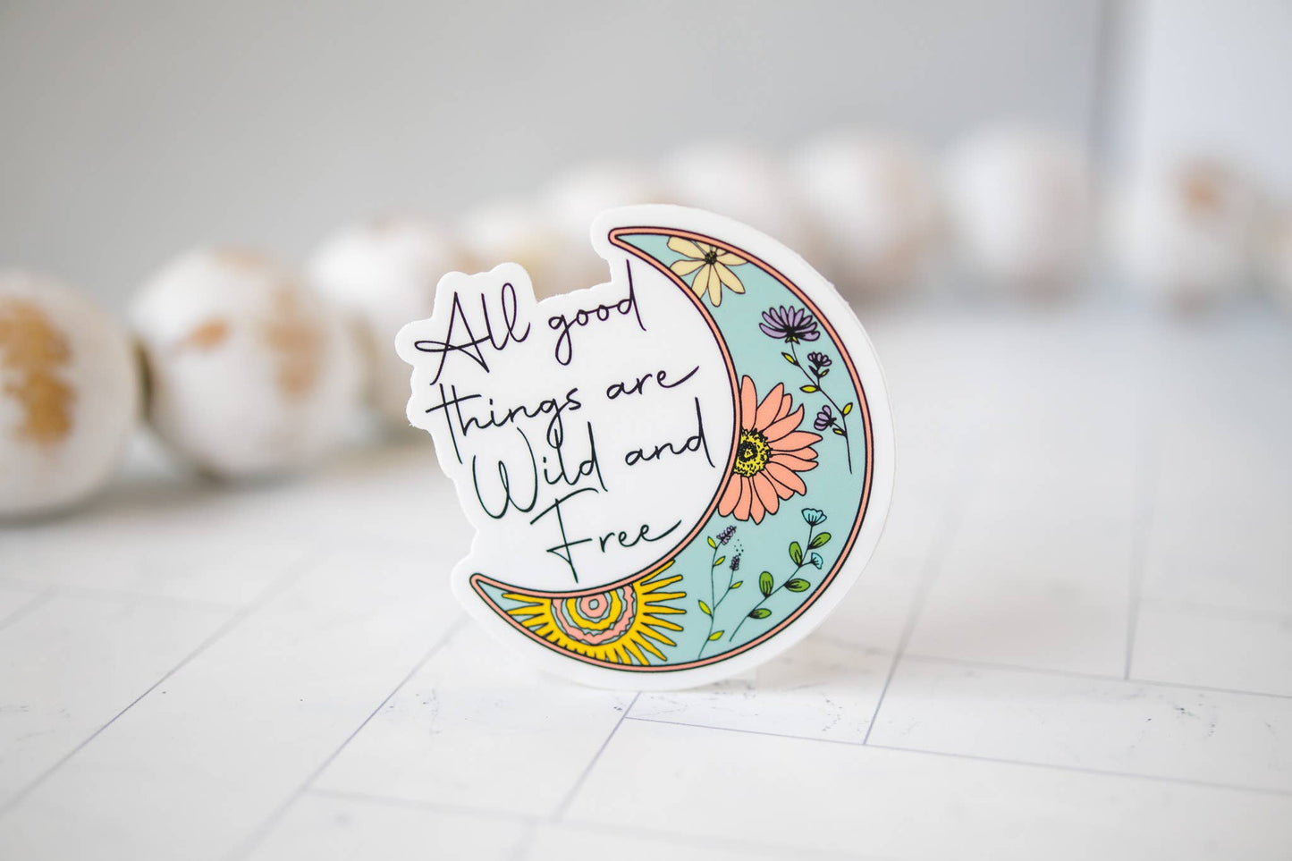 All Good Things Are Wild And Free, Vinyl Sticker, 3x3 in.