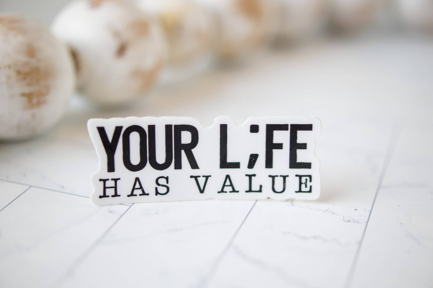 Your L;fe Has Value, Inspirational Vinyl Sticker, 3x3 in.