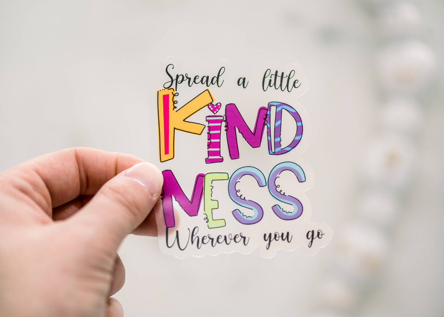 Spread A Little Kindness Clear, Vinyl Sticker, 3x3 in