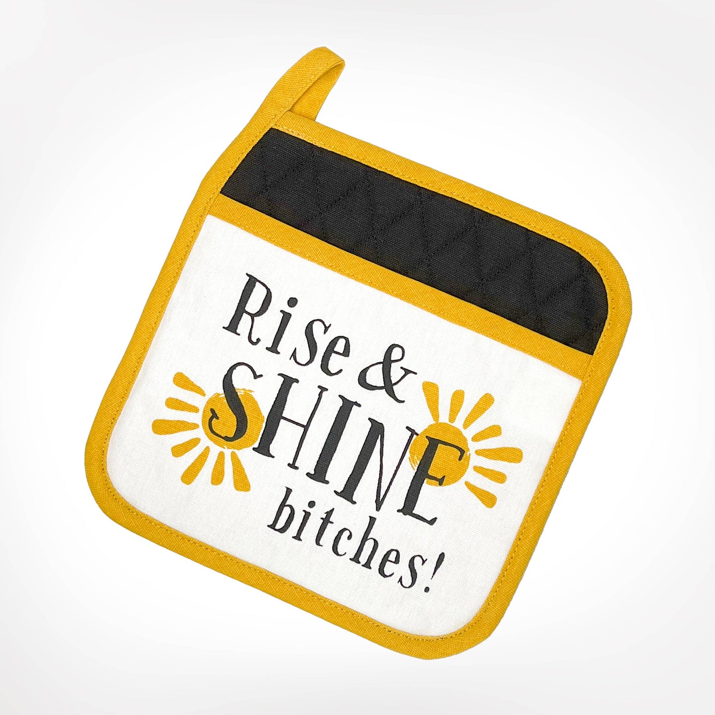 Rise And Shine Bitches! POTHOLDER