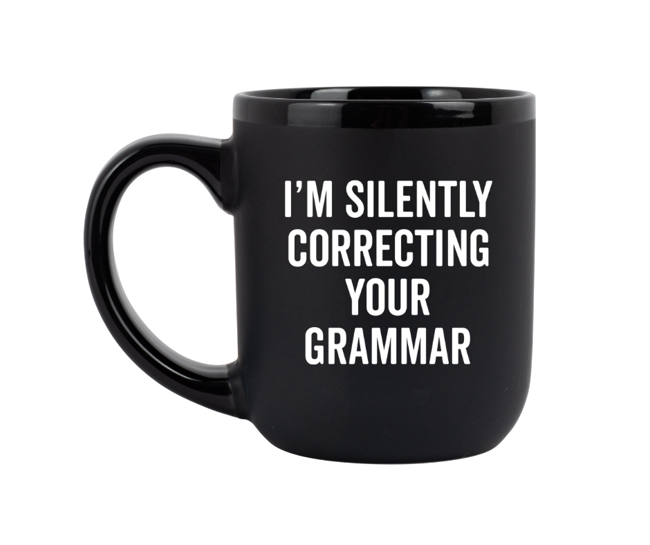 "I'm Silently Correcting Your Grammar" Coffee Mug