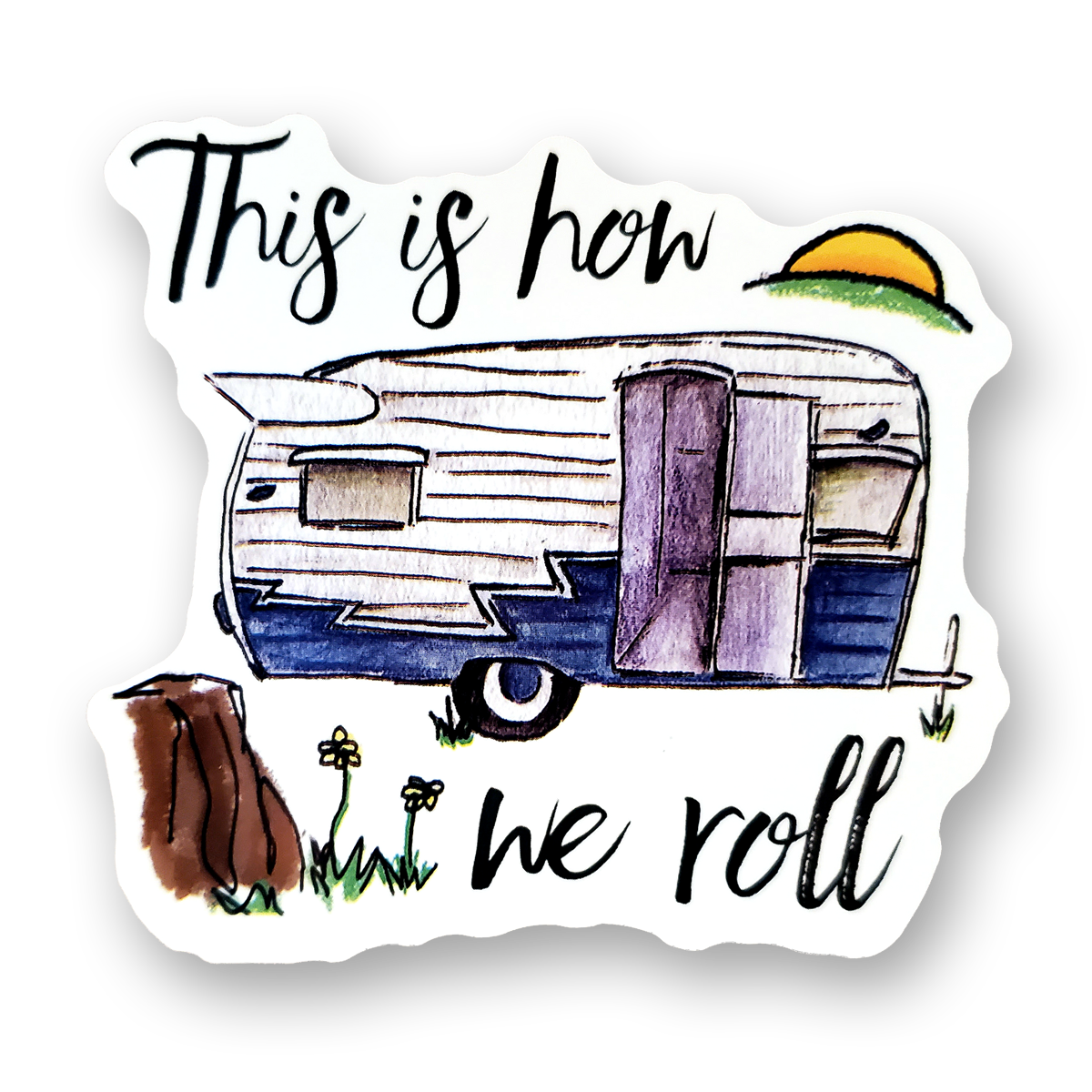 Vinyl Sticker | This is how we roll