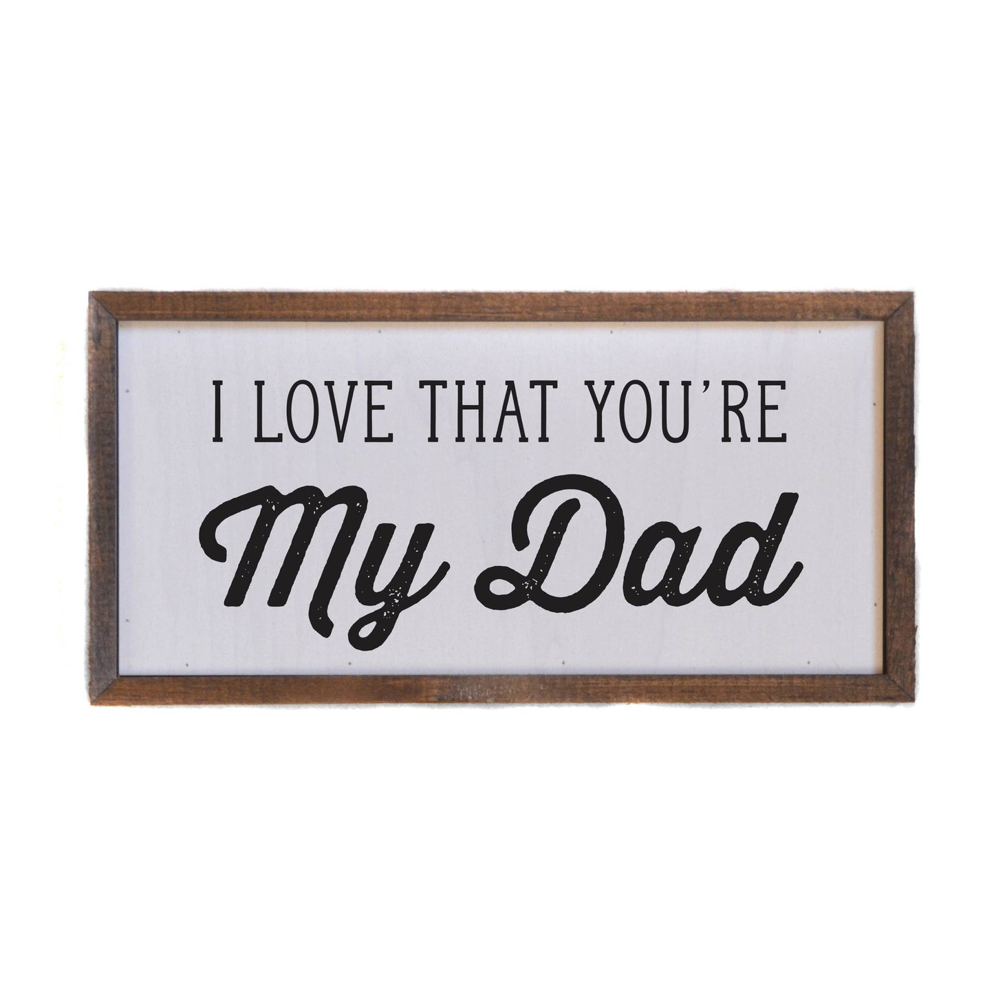 12x6 I Love That You're My Dad Fathers Day Gift Home Decor