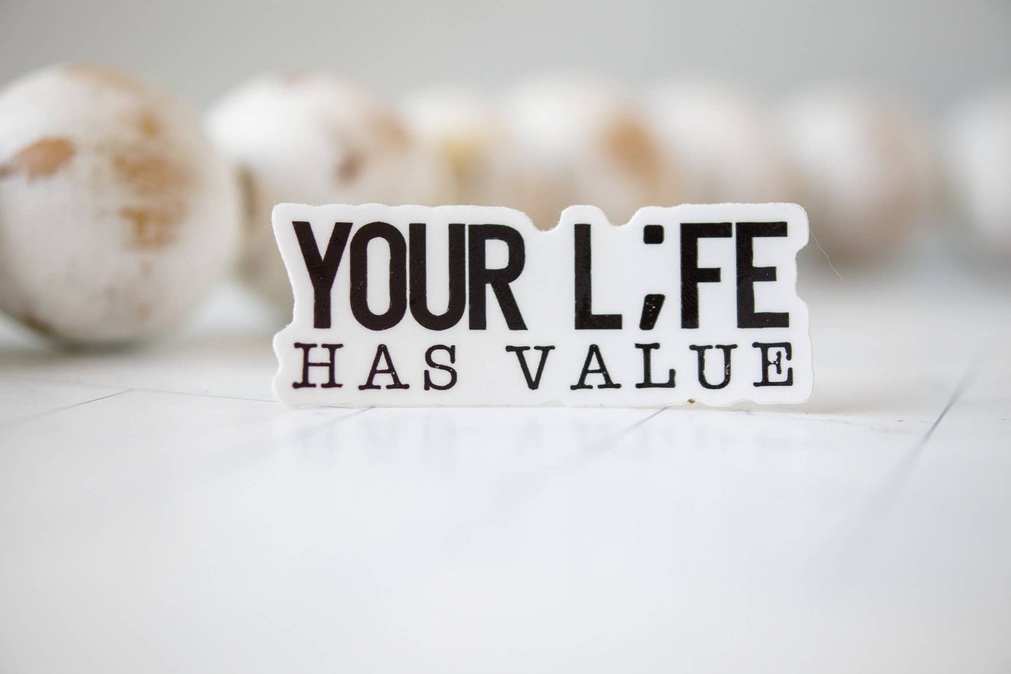 Your L;fe Has Value, Inspirational Vinyl Sticker, 3x3 in.