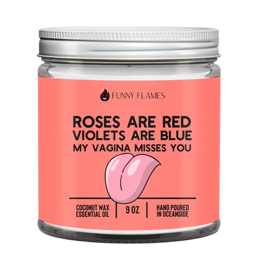 Roses Are Red, Violets Are Blue, My Vagina Misses You- 9oz
