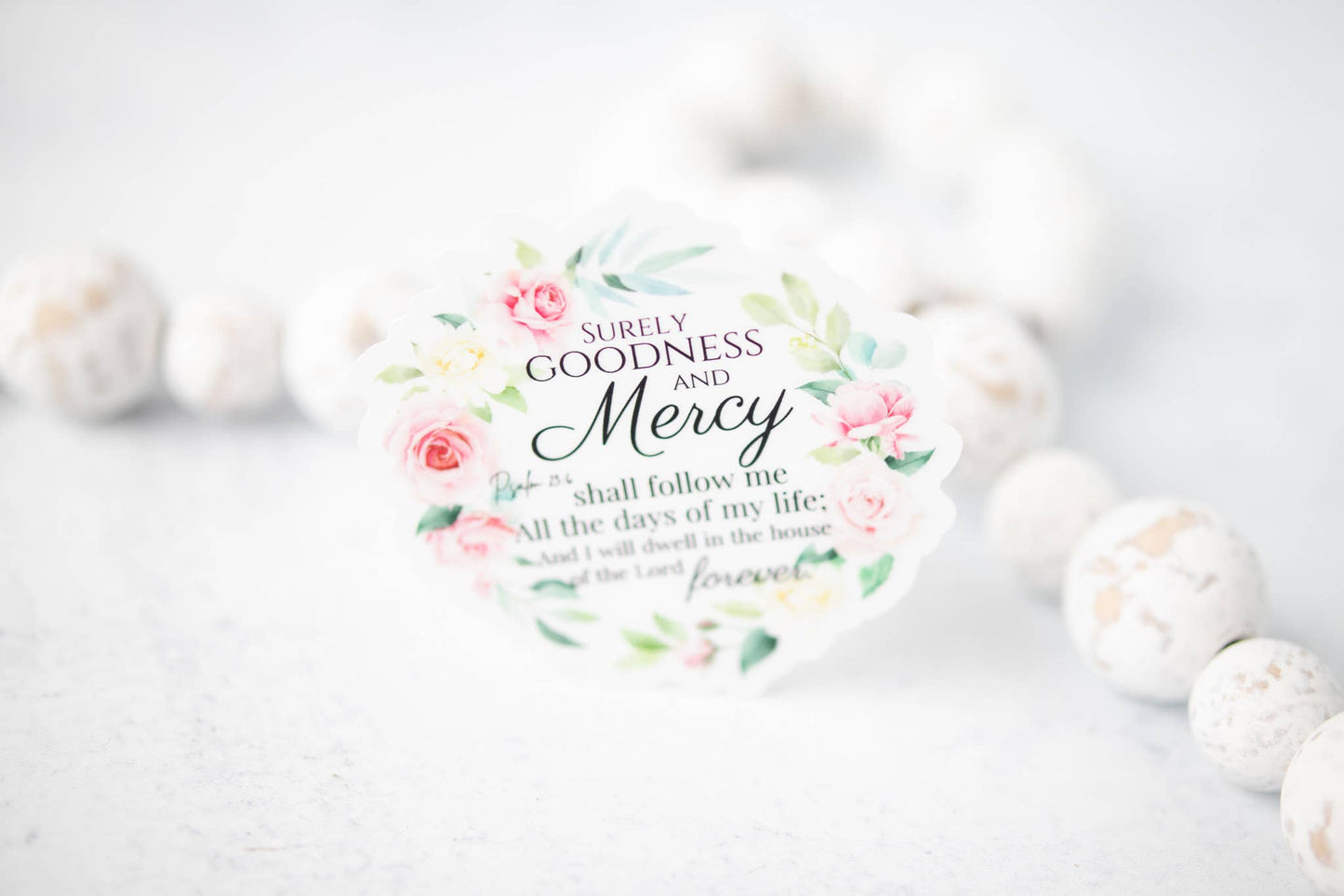 Surely Goodness + Mercy Clear, Psalm 23:6 Sticker, 3x3 in