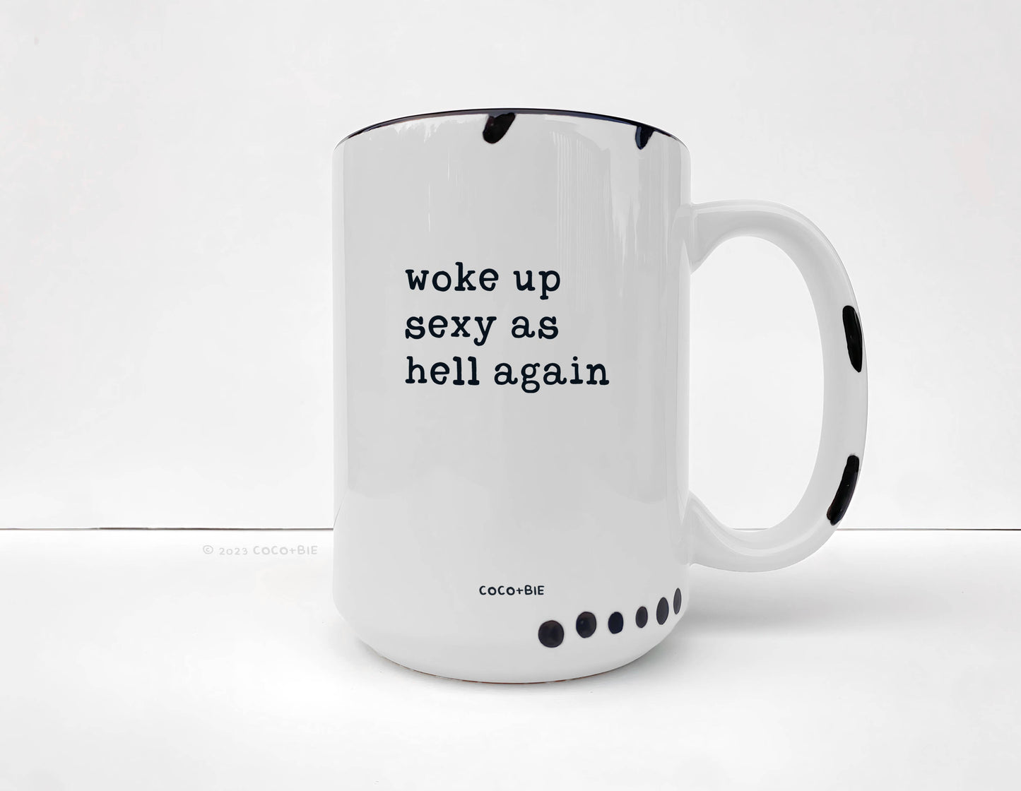 Woke Up Sexy As Hell Again Mug - Funny, Positive, Sassy: White