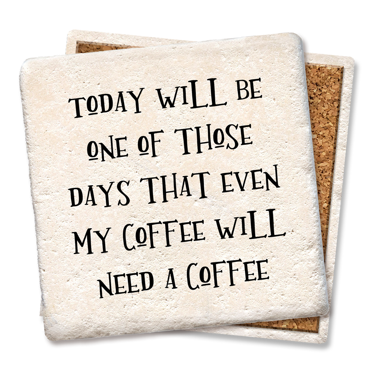 Coaster Today will be coffee Funny Coasters