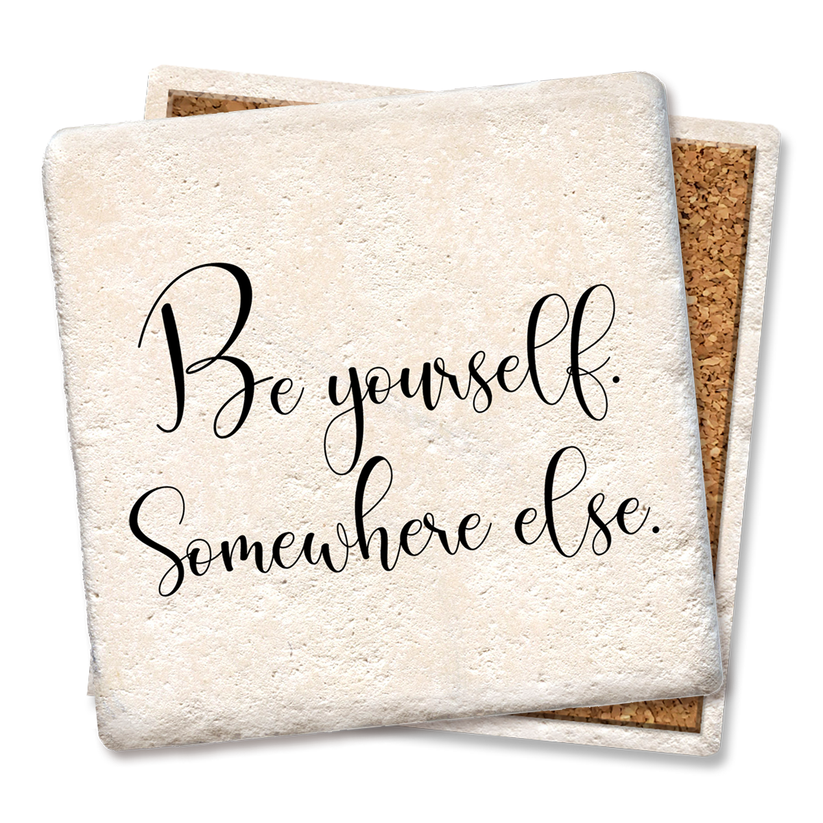 Coaster Be yourself Funny Coasters