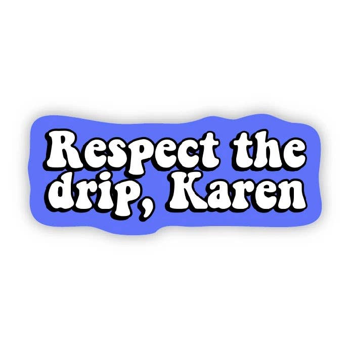 Respect The Drip
