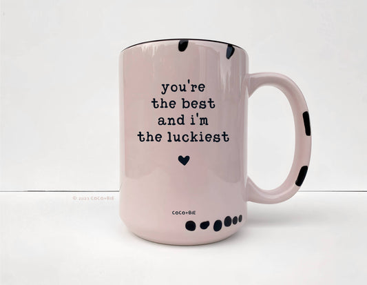 You're The Best & I'm The Luckiest Mug - Love, Appreciation: White