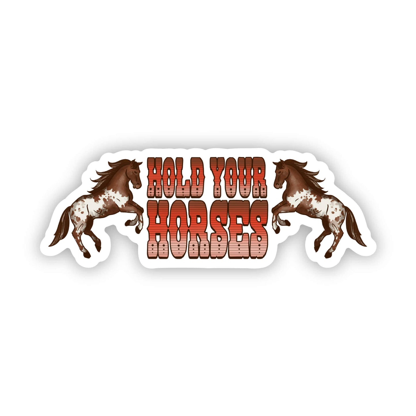 "Hold Your Horses" Sticker