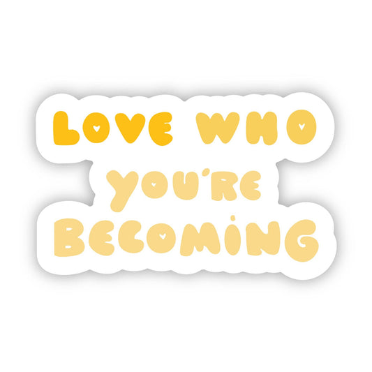 "Love Who You're Becoming" Motivational Sticker