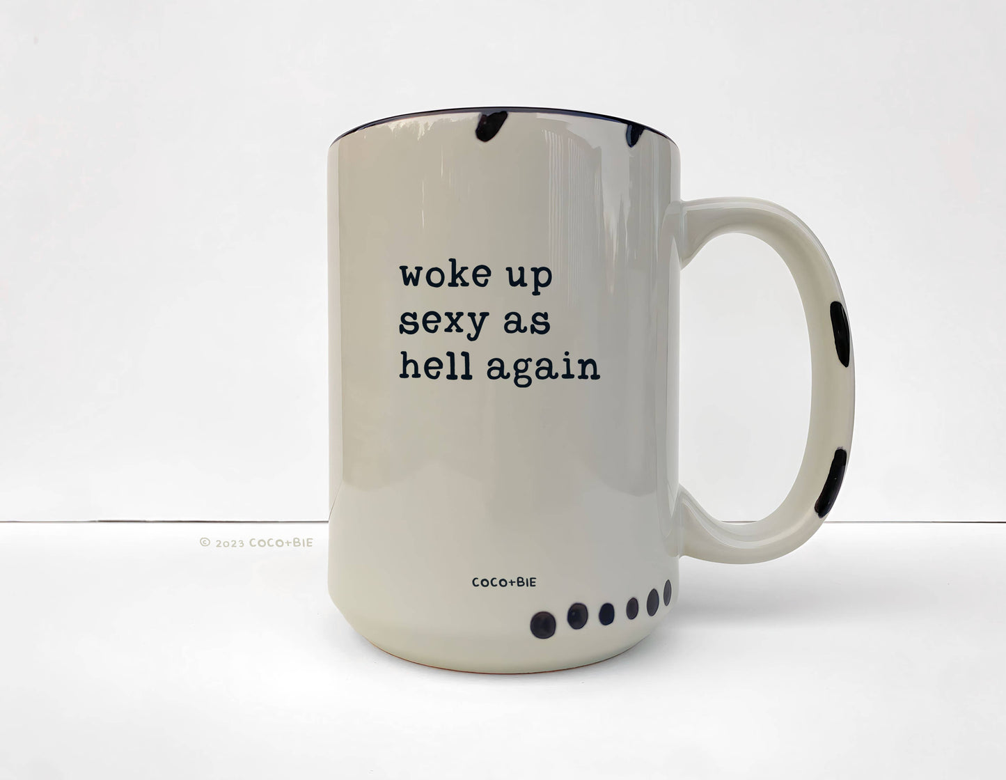 Woke Up Sexy As Hell Again Mug - Funny, Positive, Sassy: White