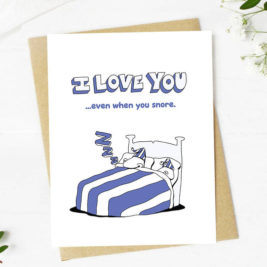 "I love you... even when you snore" Funny Valentine's Card