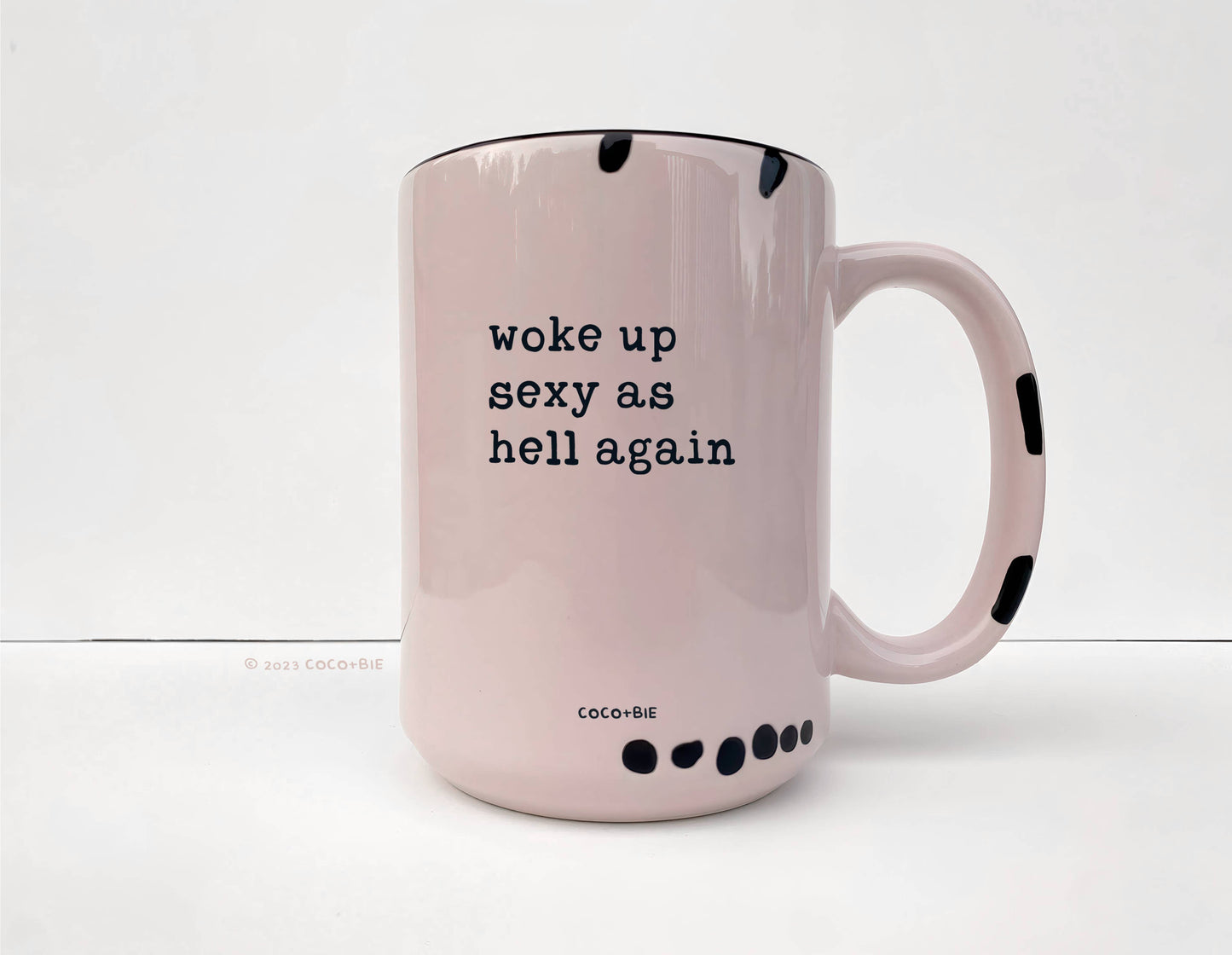Woke Up Sexy As Hell Again Mug - Funny, Positive, Sassy: White