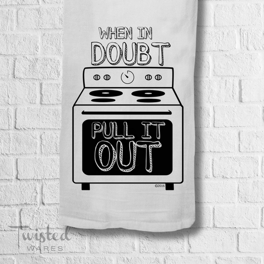 When In Doubt Pull It Out | Kitchen Towel Quirky Gift