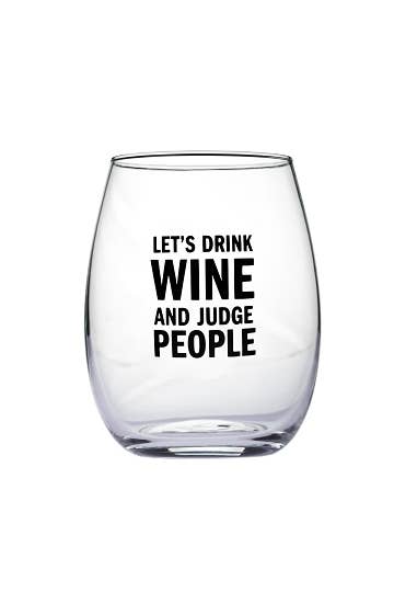 Let's Drink and Judge People Wine Glass