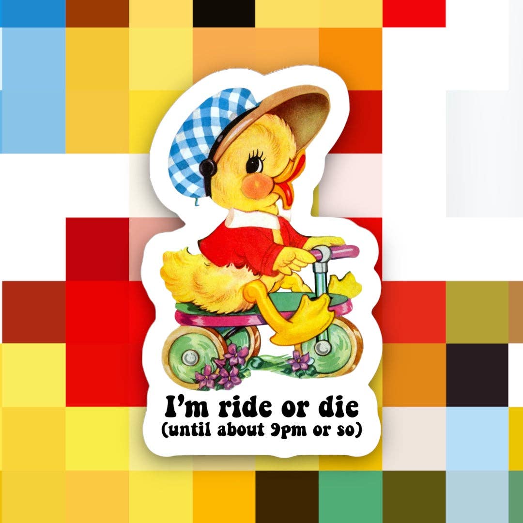 I’m Ride or Die till 9pm or So Sticker