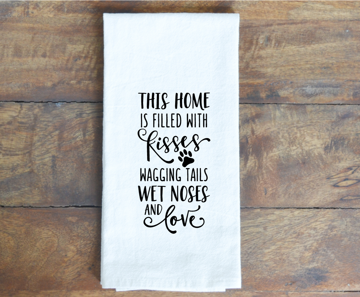This home filled with kisses paws dogs Tea Hand Towel 16x24