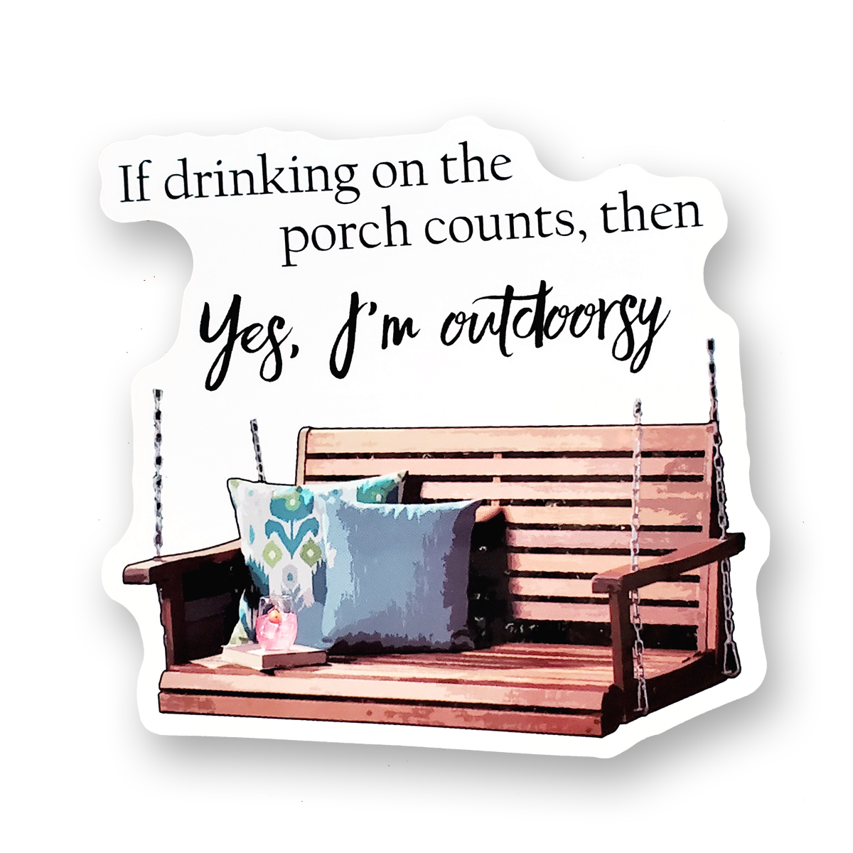 Sticker | If drinking on the porch counts