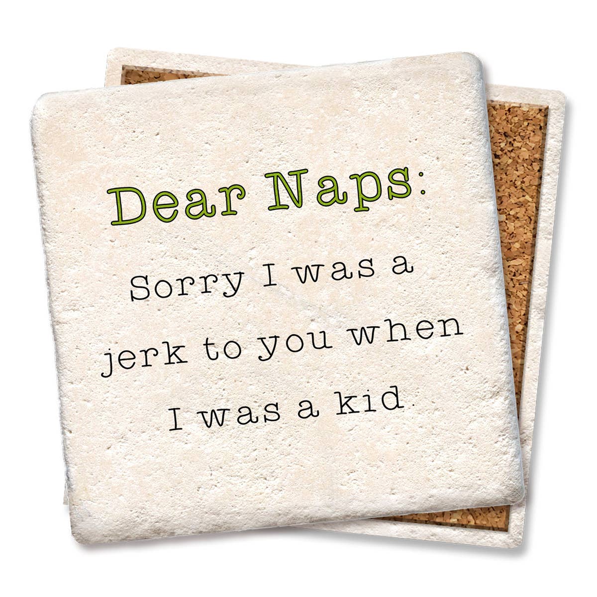 Coaster Dear Naps: Sorry I was a jerk to you