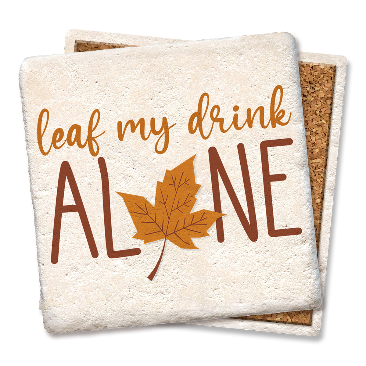 Leaf my drink alone Drink Coaster