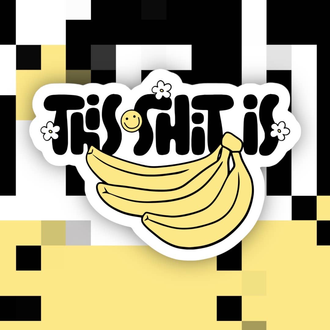 This Sh*t is Bananas Sticker