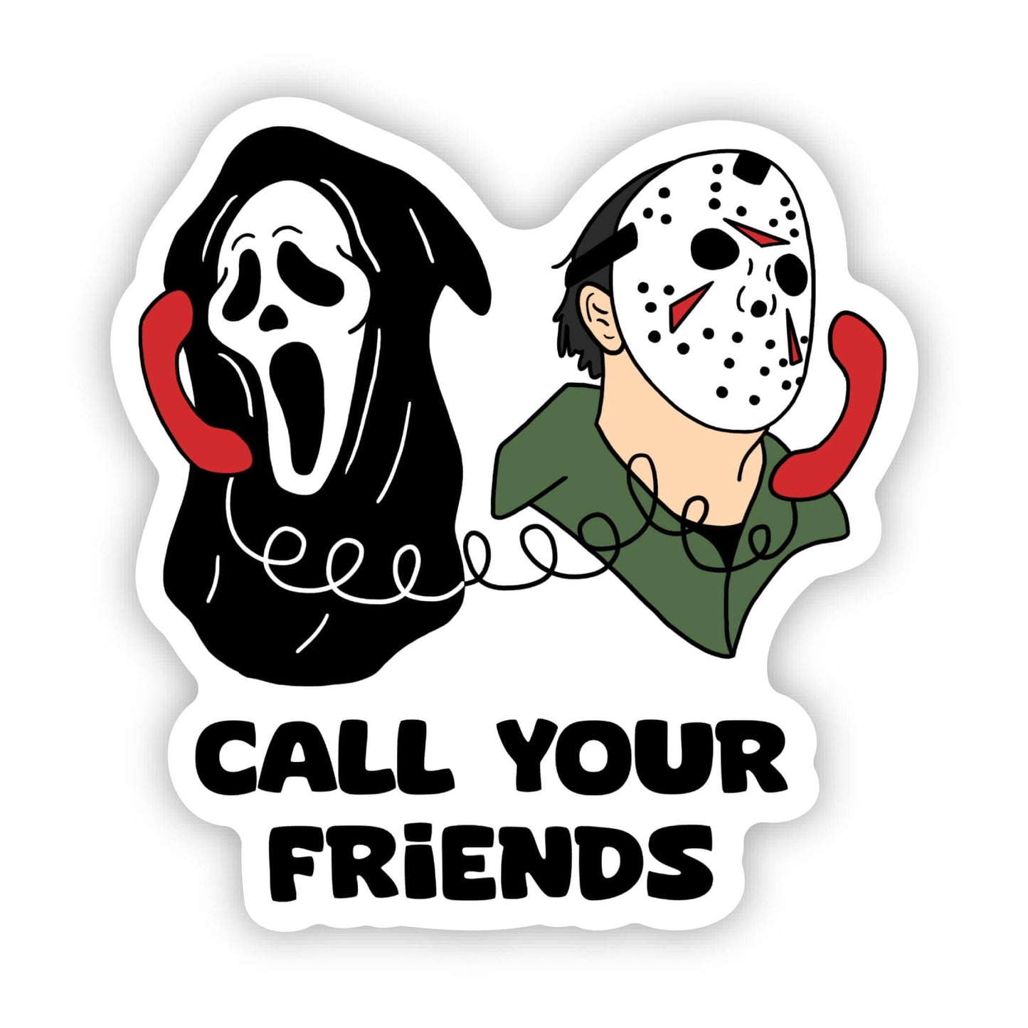 "Call your friends" horror fan sticker